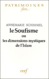 Anne-Marie Schimmel - Le Soufisme ou les dimensions mystiques de l'Islam.