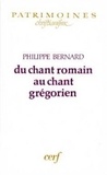 P Bernard - Du chant romain au chant grégorien - IVe-XIIIe siècle.