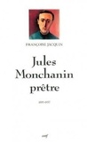 Françoise Jacquin - Jules Monchanin, prêtre - 1895-1957.