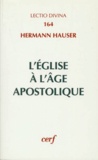 Hermann Hauser - L'eglise à l'âge apostolique - Structure et évolution des ministères.