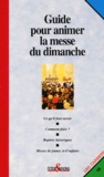  Collectif Clairefontaine - Guide pour animer la messe du dimanche.