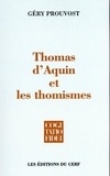 Géry Prouvost - Thomas d'Aquin et les thomismes - Essai sur l'histoire des thomismes.