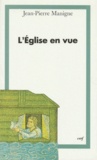 Jean-Pierre Manigne - L'Eglise En Vue. Tome 3, Poetique De La Foi.