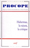 Christian Bouchindhomme et Rainer Rochlitz - Habermas - La raison, la critique.