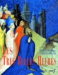 François Boespflug et Eberhard König - Les "très belles heures" de Jean de France, Duc de Berry - Un chef-d'oeuvre au sortir du Moyen Age.