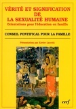 Xavier Lacroix - Vérité et signification de la sexualité humaine - Ses orientations pour l'éducation en famille, [8 décembre 1995.
