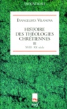 Evangelista Vilanova - Histoire Des Theologies Chretiennes. Tome 3, Xviiieme-Xxeme Siecle.