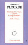 Simonne Plourde - Emmanuel Lévinas, altérité et responsabilité - Guide de lecture.
