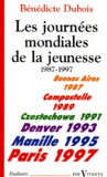 Bénédicte Dubois - Les journées mondiales de la jeunesse 1987-1997. - Histoire, témoignages, documents.