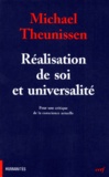 Michael Theunissen - Réalisation de soi et universalité - Pour une critique de la conscience actuelle.