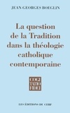Jean-Georges Boeglin - La question de la Tradition dans la théologie catholique contemporaine.