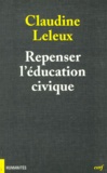 Claudine Leleux - Repenser l'éducation civique - Autonomie, coopération, participation.