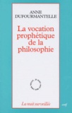 Anne Dufourmantelle - La vocation prophétique de la philosophie.
