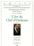Edouard-Marie-Ernest Deldevez - Periode Romantique Et Moderne Domaine Francais. Tome 1, L'Art Du Chef D'Orchestre 1878.