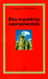 Constantin Andronikof - Des mystères sacramentels.