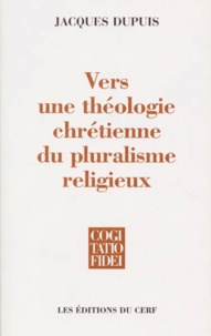 Jacques Dupuis - Vers une théologie chrétienne du pluralisme religieux.