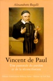 Alexandrette Bugelli - Vincent De Paul. Une Pastorale Du Pardon Et De La Reconciliation, La Confession Generale.