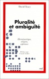 David Tracy - Pluralite Et Ambiguite. Hermeneutique, Religion, Esperance.