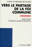  Conseil Oecumenique Des Eglise - Vers Le Partage De La Foi Commune. Guide D'Etude A L'Usage Des Groupes De Discussion.