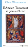 Claus Westermann - L'Ancien Testament et Jésus-Christ.