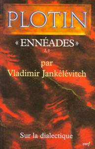 Vladimir Jankélévitch - PLOTIN, " ENNEADES " I,3. - Sur la dialectique.