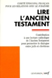  Éditions du Cerf - LIRE L'ANCIEN TESTAMENT. - Contribution à une lecture catholique de l'Ancien Testament pour permettre le dialogue entre juifs et chrétiens.
