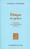 Isabelle Chareire - ETHIQUE ET GRACE. - Contribution à une anthropologie chrétienne.
