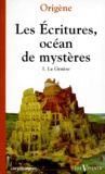  Origène - Les Ecritures, océan de mystères (exégèse spirituelle) - Tome 1, la Genèse.