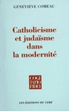 Geneviève Comeau - Catholicisme Et Judaisme Dans La Modernite. Une Comparaison.