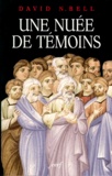 David-N Bell - Une Nuee De Temoins. Les Debats Des Premiers Siecles.