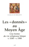 Charles de Miramon - Les Donnes Au Moyen Age. Une Forme De Vie Religieuse Laique (V. 1180-V. 1500).