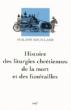 Philippe Rouillard - Histoire des liturgies chrétiennes de la mort et des funérailles.