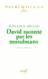 Jean-Louis Déclais - David raconté par les musulmans.