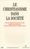 Pierre Marie Beaude et Jacques Fantino - Le Christianisme Dans La Societe. Actes Du Colloque International De Metz (Mai 1995).
