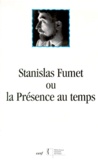 Marie-Odile Germain - Stanislas Fumet Ou La Presence Au Temps.