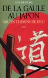 Claude Durix - De la Gaule au Japon par les chemins de Dieu - L'aventure héroïque de quelques femmes.