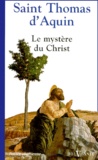  Thomas d'Aquin - Le mystère du Christ chez Saint-Thomas d'Aquin.