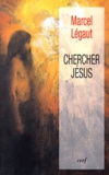 Marcel Légaut - Chercher Jesus.