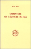 Jean Scot - Commentaire Sur L'Evangile De Jean. Introduction, Texte Critique, Traduction, Notes Et Index De Edouard Jeauneau.