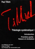Paul Tillich - Théologie systématique - Tome 1, Raison et révélation.