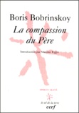 Boris Bobrinskoy - La Compassion Du Pere.