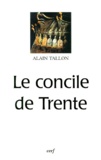 Alain Tallon - Le concile de Trente.