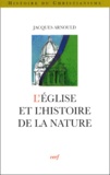 Jacques Arnould - L'Eglise Et L'Histoire De La Nature.
