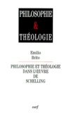 Emilio Brito - Philosophie et théologie dans l'oeuvre de Schelling.