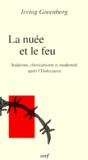 Irving Greenberg - La Nuee Et Le Feu. Judaisme, Christianisme Et Modernite Apres L'Holocauste.