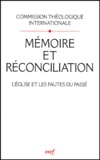  Commission Théologique - Memoire Et Reconciliation. L'Eglise Et Les Fautes Du Passe.