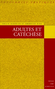 Ambroise Binz et Emilio Alberich - Adultes Et Catechese. Elements De Methodologie Catechetique De L'Age Adulte.