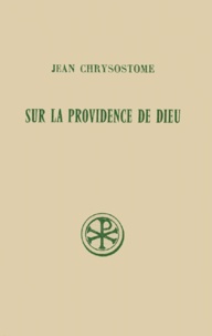 Jean Chrysostome - Sur La Providence De Dieu.