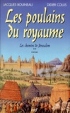 Didier Colus et Jacques Bouineau - Les Chemins De Jerusalem Tome 2 : Les Poulains Du Royaume.