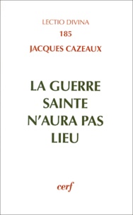 Jacques Cazeaux - La Guerre Sainte N'Aura Pas Lieu.